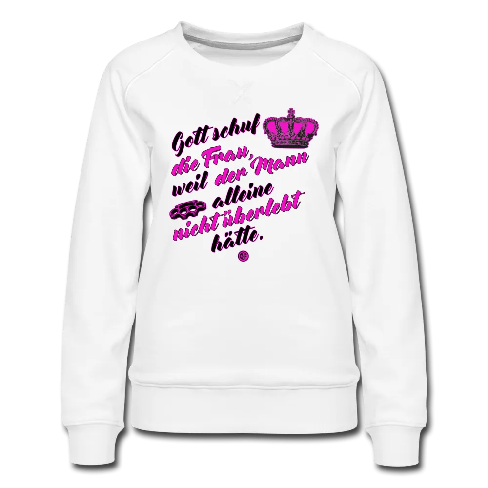 Gott schuf die Frau weil der Mann alleine... - Frauen Premium Pullover