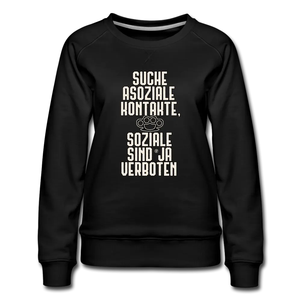 Suche asoziale Kontakte soziale sind ja verboten - Frauen Premium Pullover